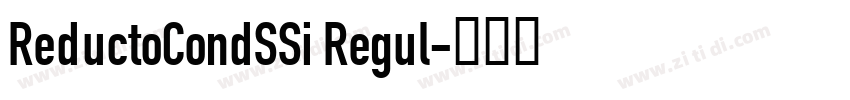 ReductoCondSSi Regul字体转换 ReductoCondSSi Regul字体转换